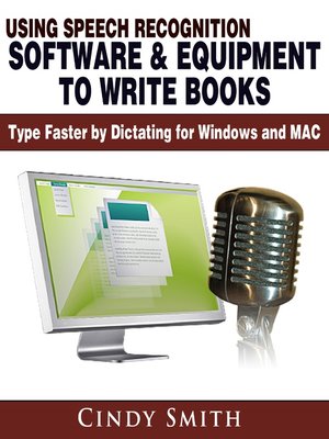 cover image of Using Speech Recognition Software & Equipment to Write Books